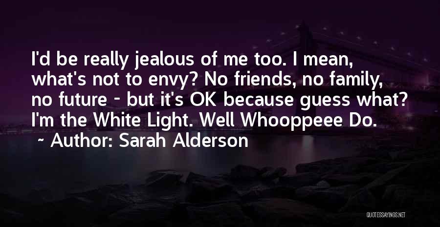 Jealous Quotes By Sarah Alderson