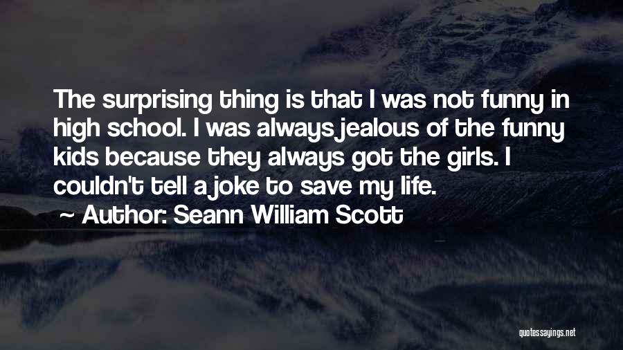Jealous Quotes By Seann William Scott