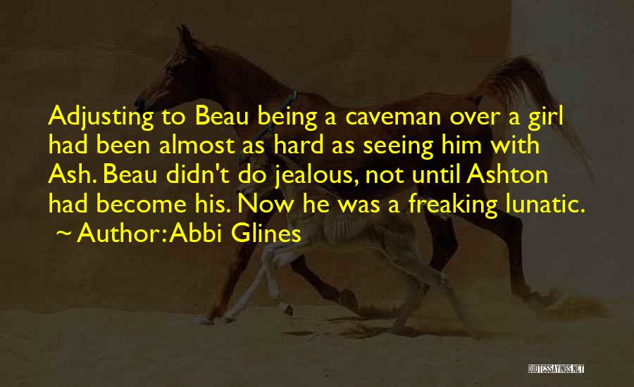 Jealous To Him Quotes By Abbi Glines