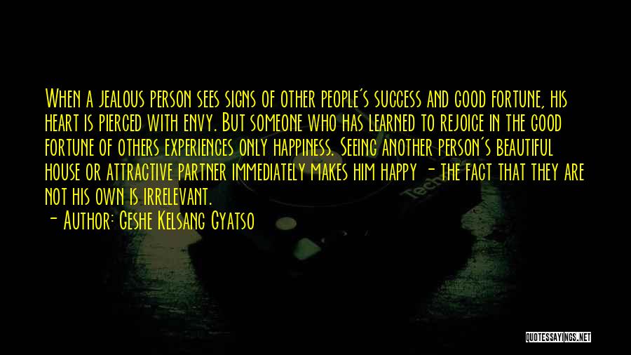 Jealous To Him Quotes By Geshe Kelsang Gyatso