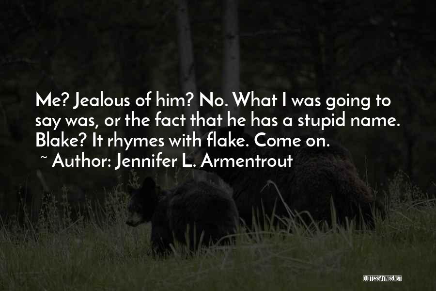 Jealous To Him Quotes By Jennifer L. Armentrout