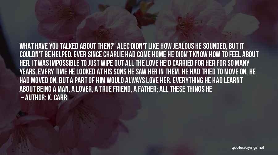 Jealous To Him Quotes By K. Carr