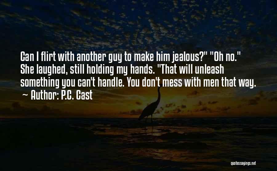 Jealous To Him Quotes By P.C. Cast