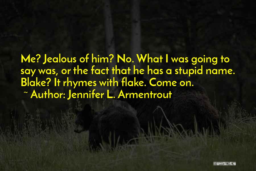 Jealous With Me Quotes By Jennifer L. Armentrout