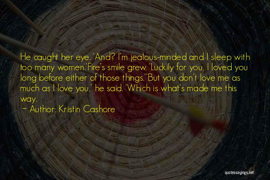 Jealous With Me Quotes By Kristin Cashore