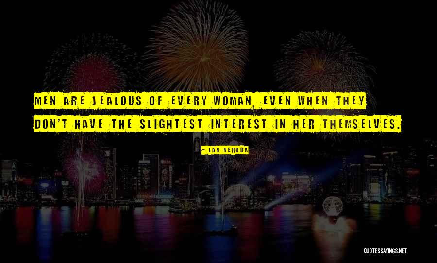 Jealous Woman Quotes By Jan Neruda Jealous Woman Quotes By Jan Neruda