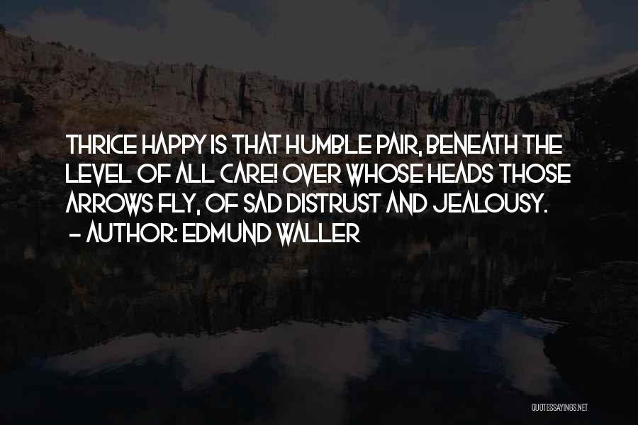 Jealousy And Distrust Quotes By Edmund Waller