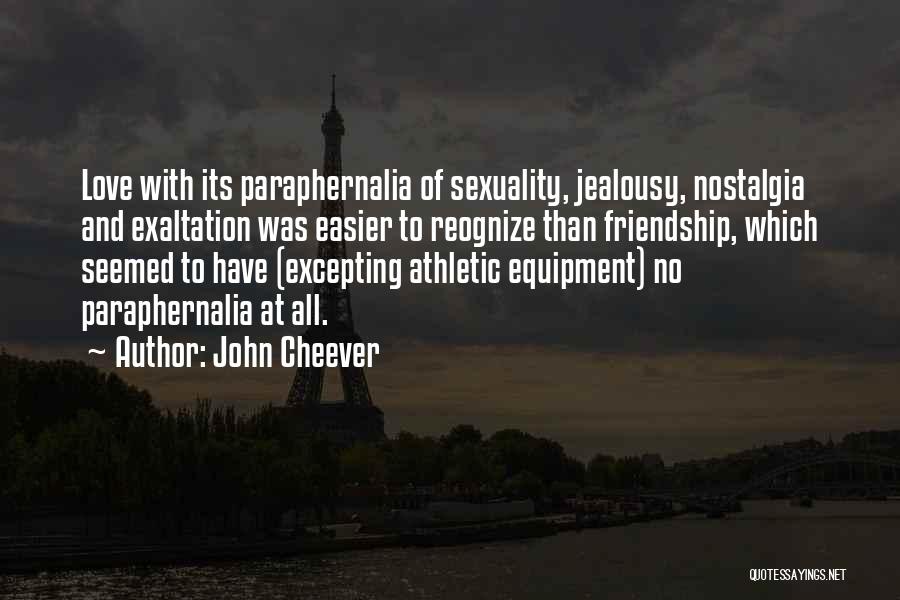 Jealousy And Friendship Quotes By John Cheever