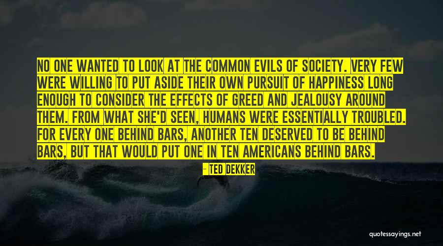Jealousy And Greed Quotes By Ted Dekker Jealousy And Greed Quotes By Ted Dekker
