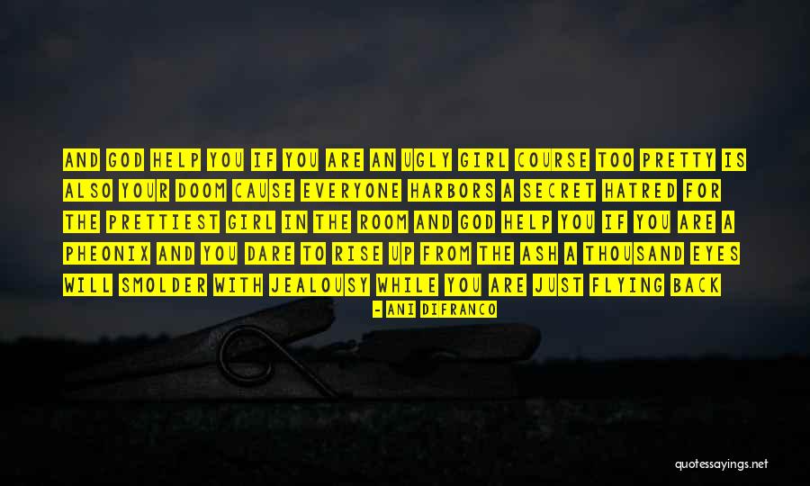 Jealousy And Hatred Quotes By Ani DiFranco Jealousy And Hatred Quotes By Ani DiFranco