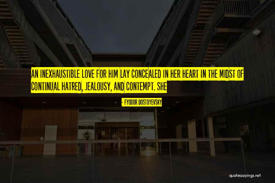 Jealousy And Hatred Quotes By Fyodor Dostoyevsky Jealousy And Hatred Quotes By Fyodor Dostoyevsky