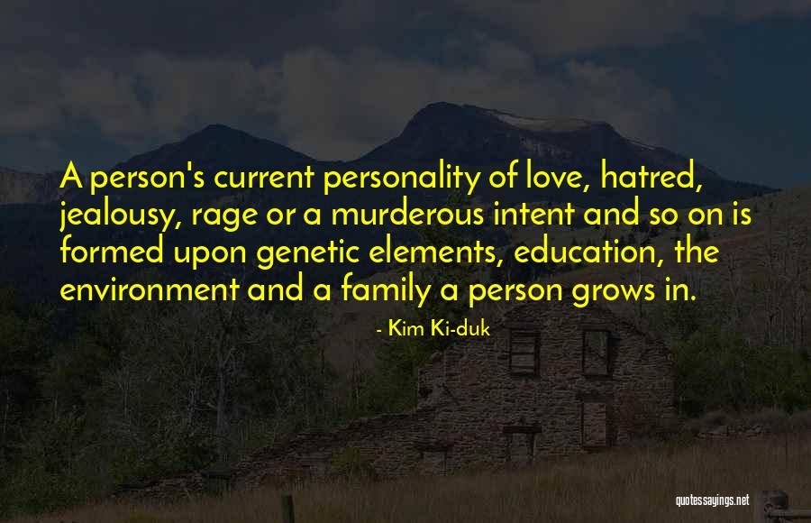 Jealousy And Hatred Quotes By Kim Ki-duk Jealousy And Hatred Quotes By Kim Ki-duk