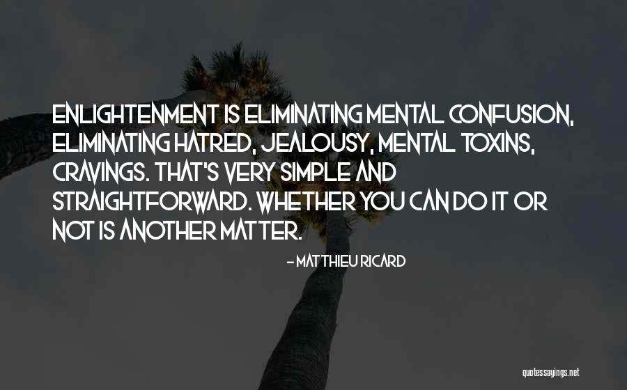 Jealousy And Hatred Quotes By Matthieu Ricard Jealousy And Hatred Quotes By Matthieu Ricard