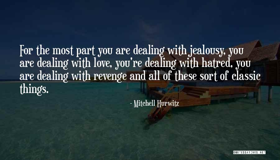 Jealousy And Hatred Quotes By Mitchell Hurwitz Jealousy And Hatred Quotes By Mitchell Hurwitz