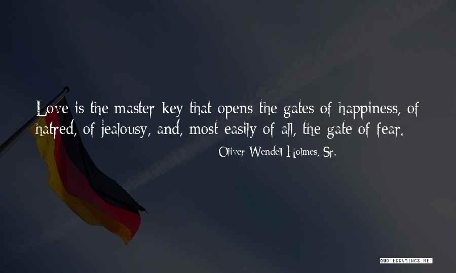 Jealousy And Hatred Quotes By Oliver Wendell Holmes, Sr. Jealousy And Hatred Quotes By Oliver Wendell Holmes, Sr.