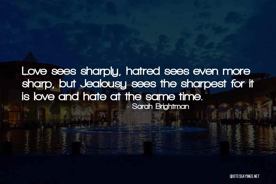 Jealousy And Hatred Quotes By Sarah Brightman Jealousy And Hatred Quotes By Sarah Brightman