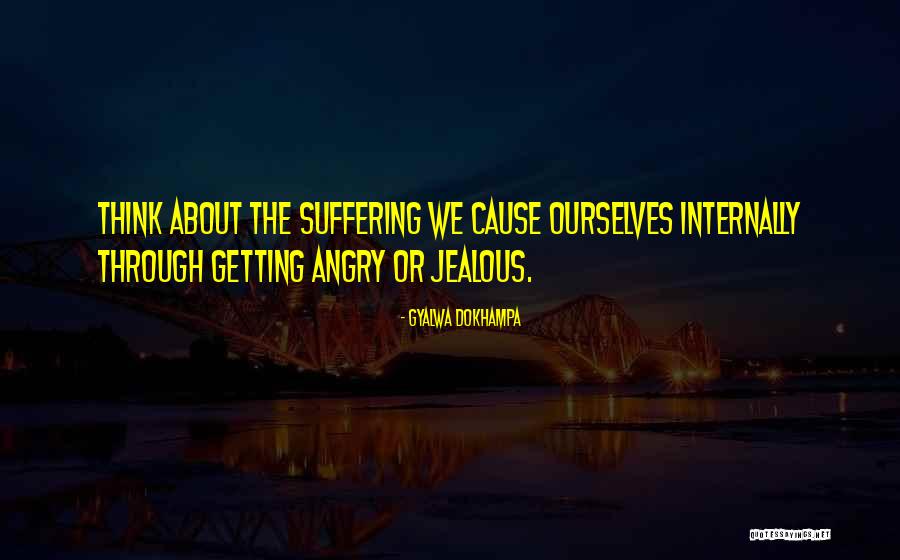 Jealousy Getting The Best Of You Quotes By Gyalwa Dokhampa Jealousy Getting The Best Of You Quotes By Gyalwa Dokhampa