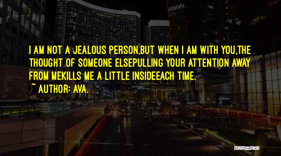 Jealousy Kills Quotes By AVA.