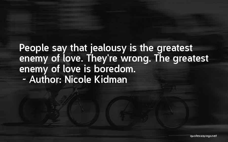 Jealousy Over Love Quotes By Nicole Kidman