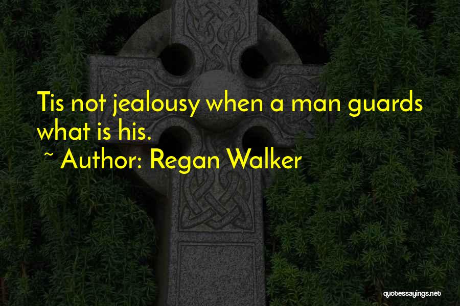 Jealousy Over Love Quotes By Regan Walker