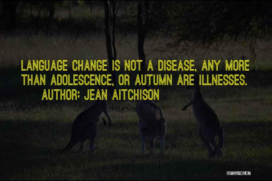 Jean Aitchison Language Change Quotes By Jean Aitchison