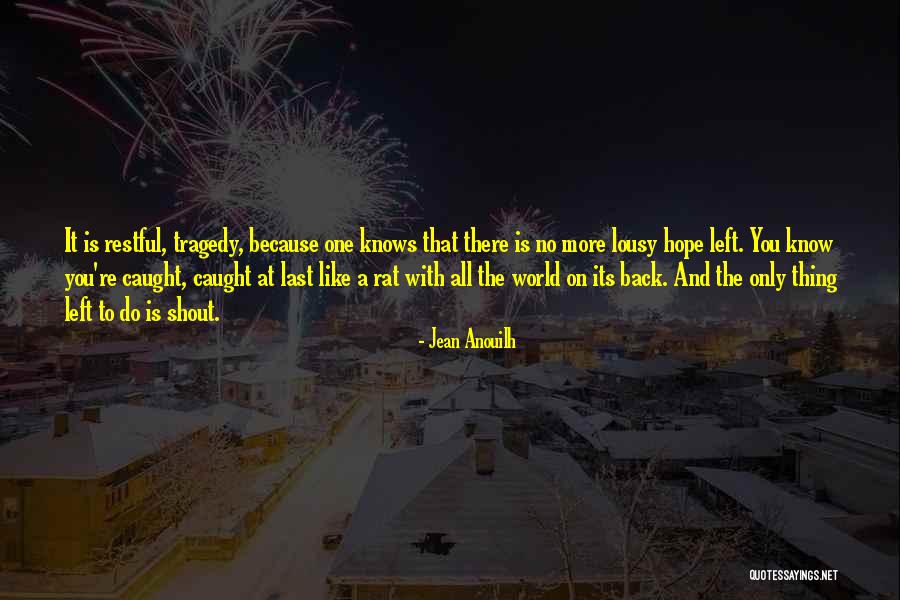 Jean Anouilh Quotes 1017361 Jean Anouilh Quotes 1017361