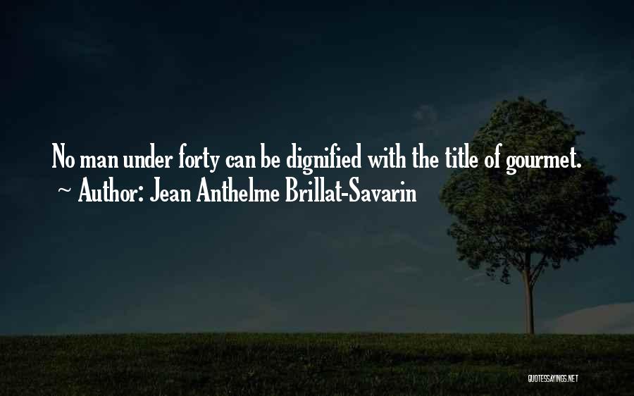 Jean Anthelme Brillat-savarin Food Quotes By Jean Anthelme Brillat-Savarin