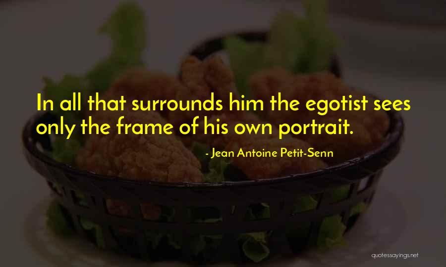 Jean Antoine Petit-Senn Quotes 1015627