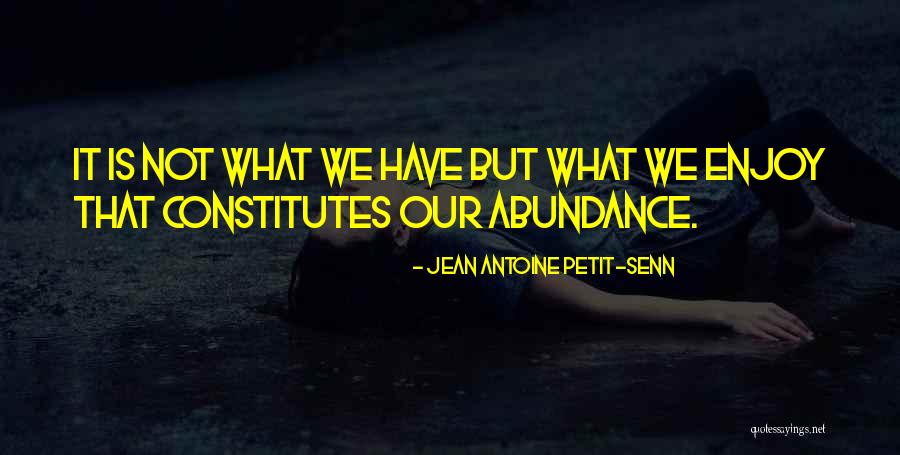 Jean Antoine Petit-Senn Quotes 131529