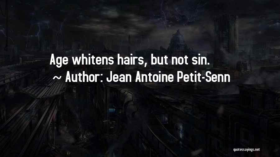 Jean Antoine Petit-Senn Quotes 1766452