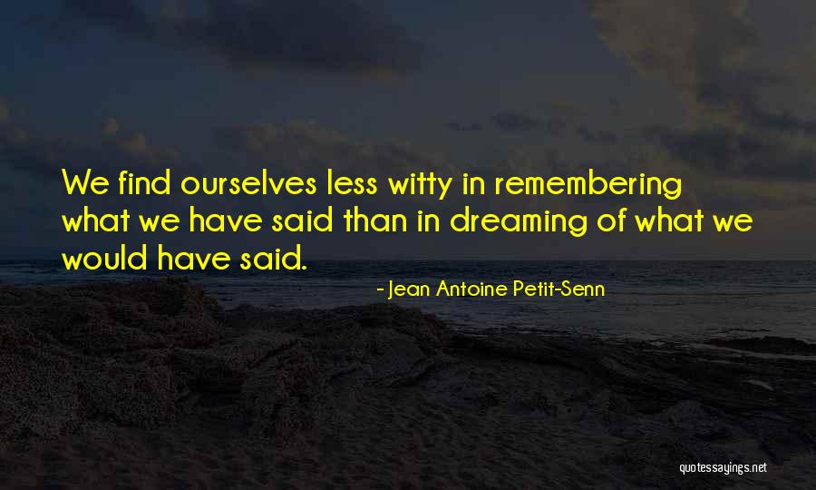 Jean Antoine Petit-Senn Quotes 291875