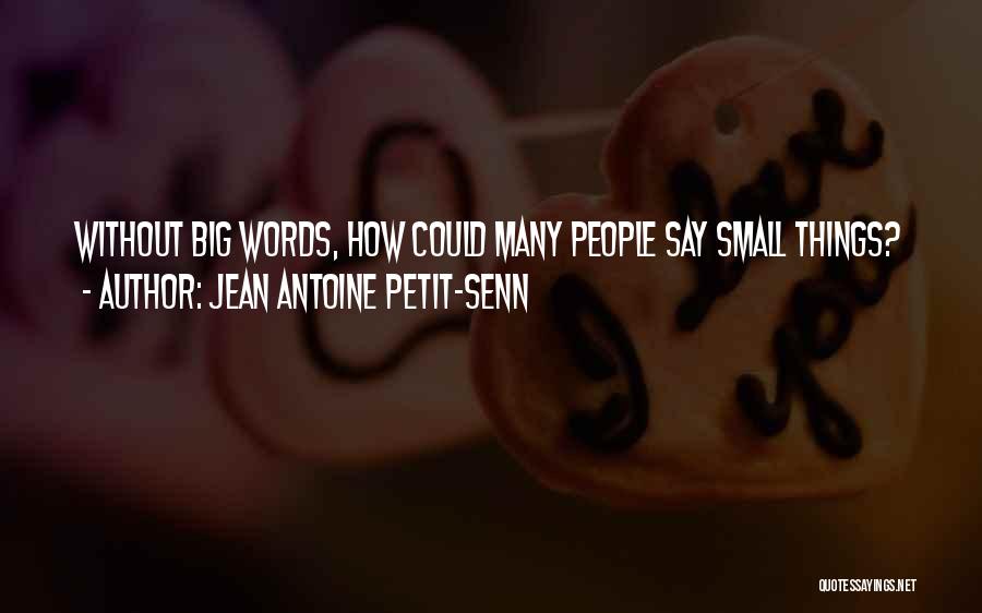 Jean Antoine Petit-Senn Quotes 456098