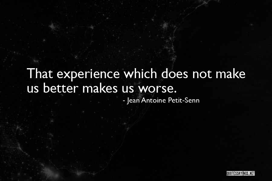 Jean Antoine Petit-Senn Quotes 558166