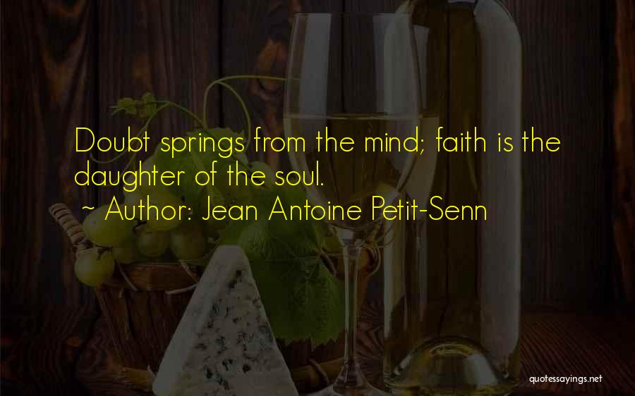 Jean Antoine Petit-Senn Quotes 696119