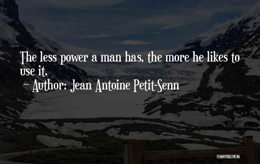 Jean Antoine Petit-Senn Quotes 822856