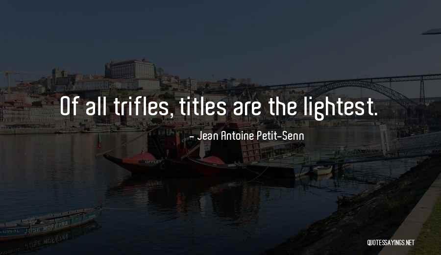 Jean Antoine Petit-Senn Quotes 873480 Jean Antoine Petit-Senn Quotes 873480