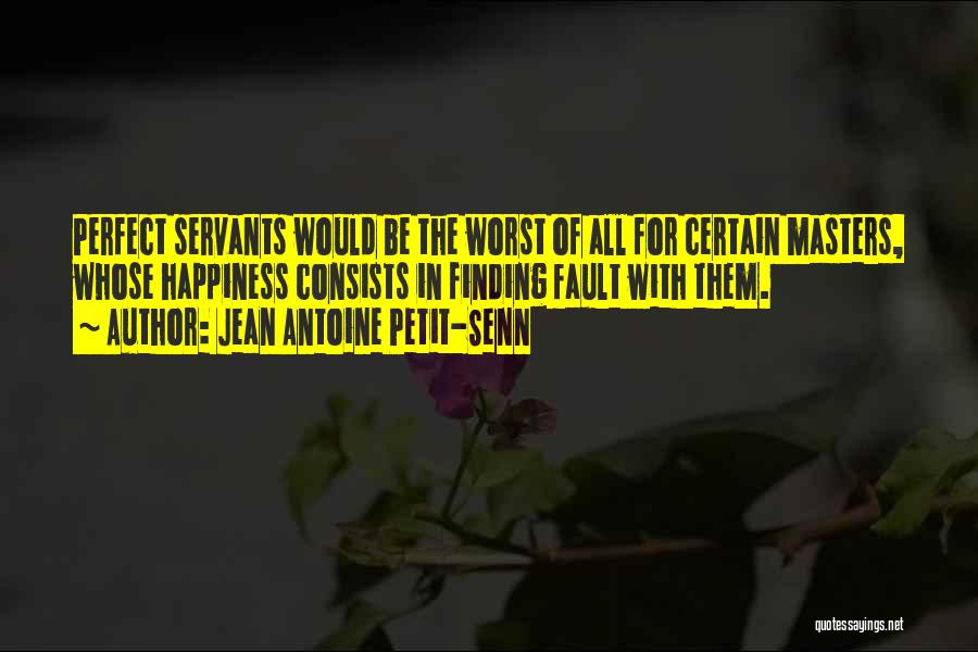 Jean Antoine Petit-Senn Quotes 911671