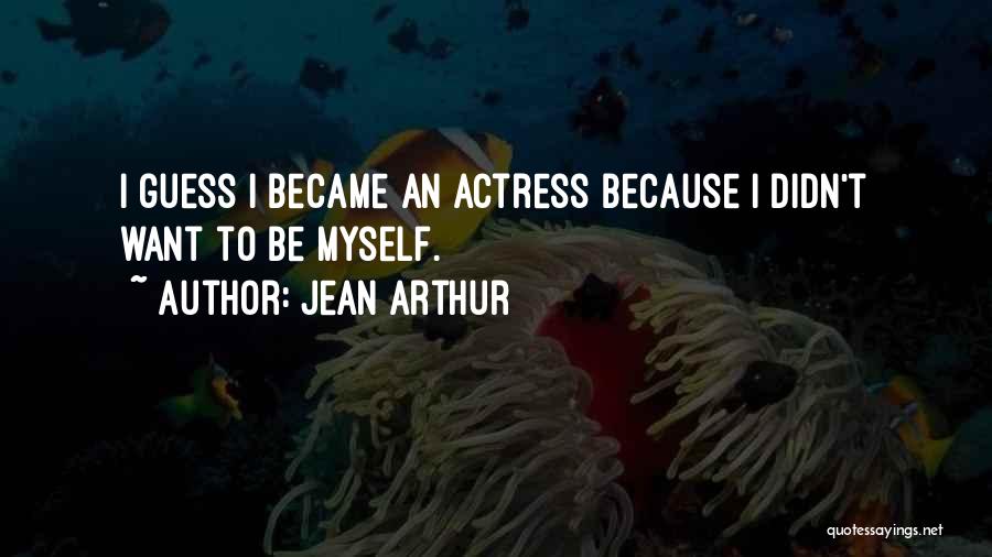 Jean Arthur Quotes 2189663