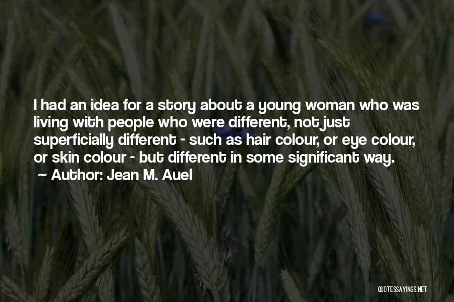 Jean Auel Quotes By Jean M. Auel