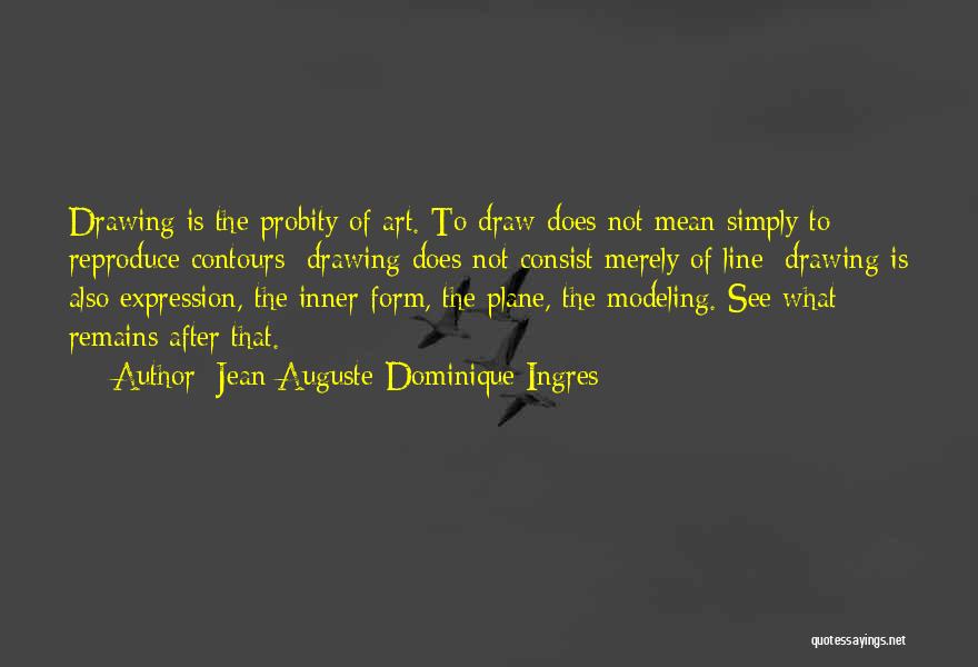 Jean-Auguste-Dominique Ingres Quotes 1440984