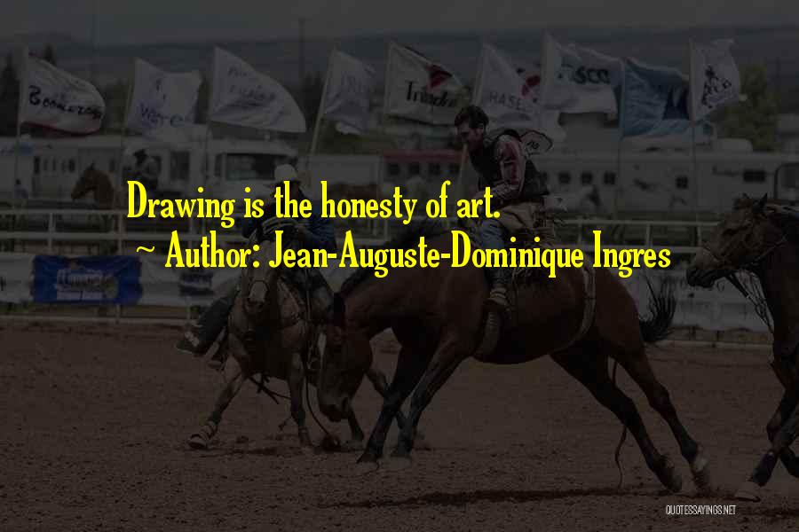 Jean-Auguste-Dominique Ingres Quotes 1970052