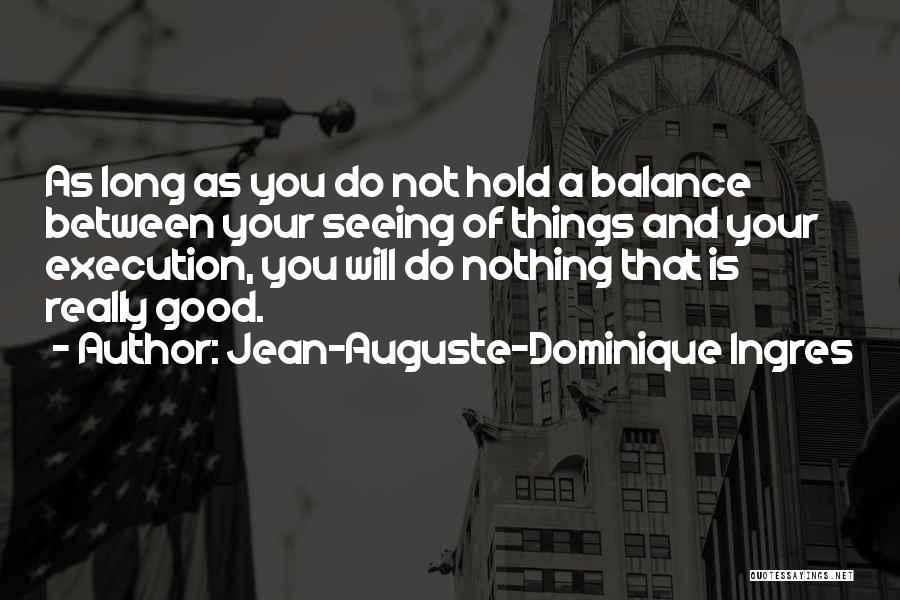 Jean-Auguste-Dominique Ingres Quotes 766749