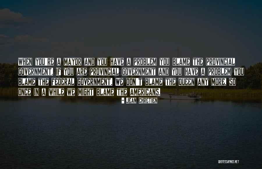 Jean Chretien Quotes 1568080 Jean Chretien Quotes 1568080