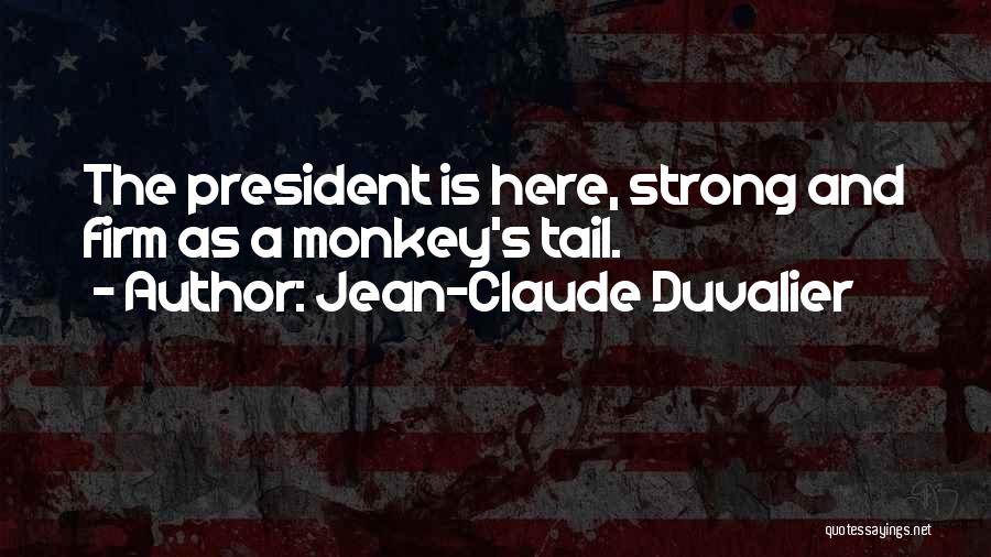 Jean-Claude Duvalier Quotes 1685872