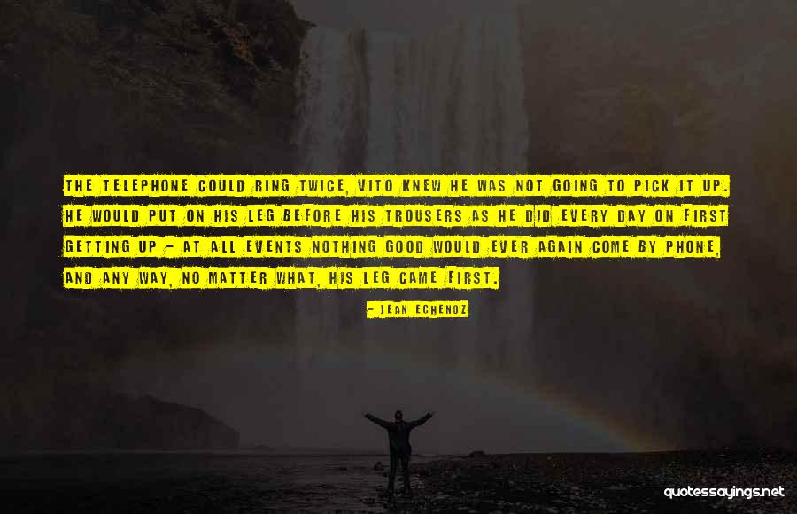 Jean Echenoz Quotes 1709563 Jean Echenoz Quotes 1709563