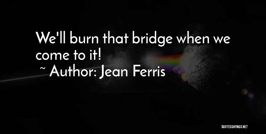 Jean Ferris Quotes 2269484