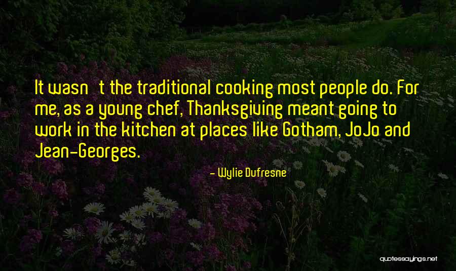 Jean Georges Quotes By Wylie Dufresne Jean Georges Quotes By Wylie Dufresne