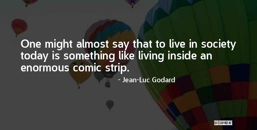 Jean Godard Quotes By Jean-Luc Godard Jean Godard Quotes By Jean-Luc Godard