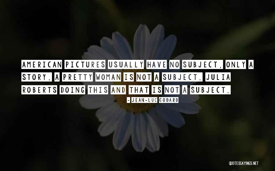 Jean Godard Quotes By Jean-Luc Godard Jean Godard Quotes By Jean-Luc Godard