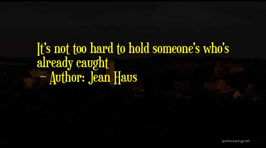 Jean Haus Quotes 404574